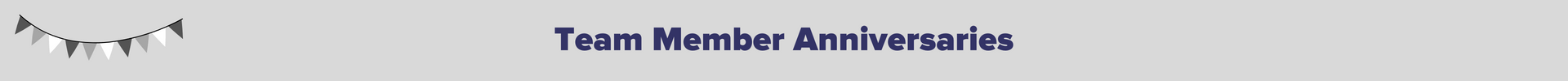 Team Member Anniversaries